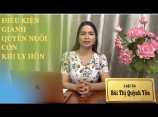 ĐIỀU KIỆN GIÀNH QUYỀN NUÔI CON KHI LY HÔN