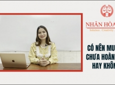 CÓ NÊN MUA NHÀ KHI CHƯA THỰC HIỆN THỦ TỤC HOÀN CÔNG?