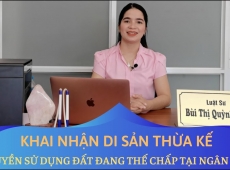 CÓ THỂ KHAI NHẬN DI SẢN THỪA KẾ ĐỐI VỚI TÀI SẢN ĐANG THẾ CHẤP KHÔNG?